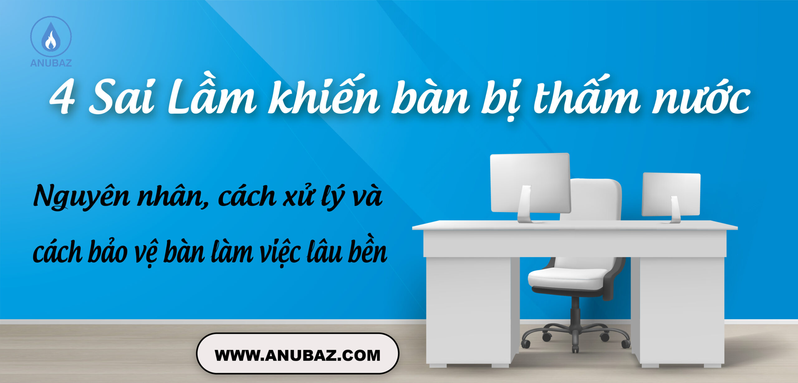4 Sai lầm khiến bàn gỗ chân sắt bị thấm nước
