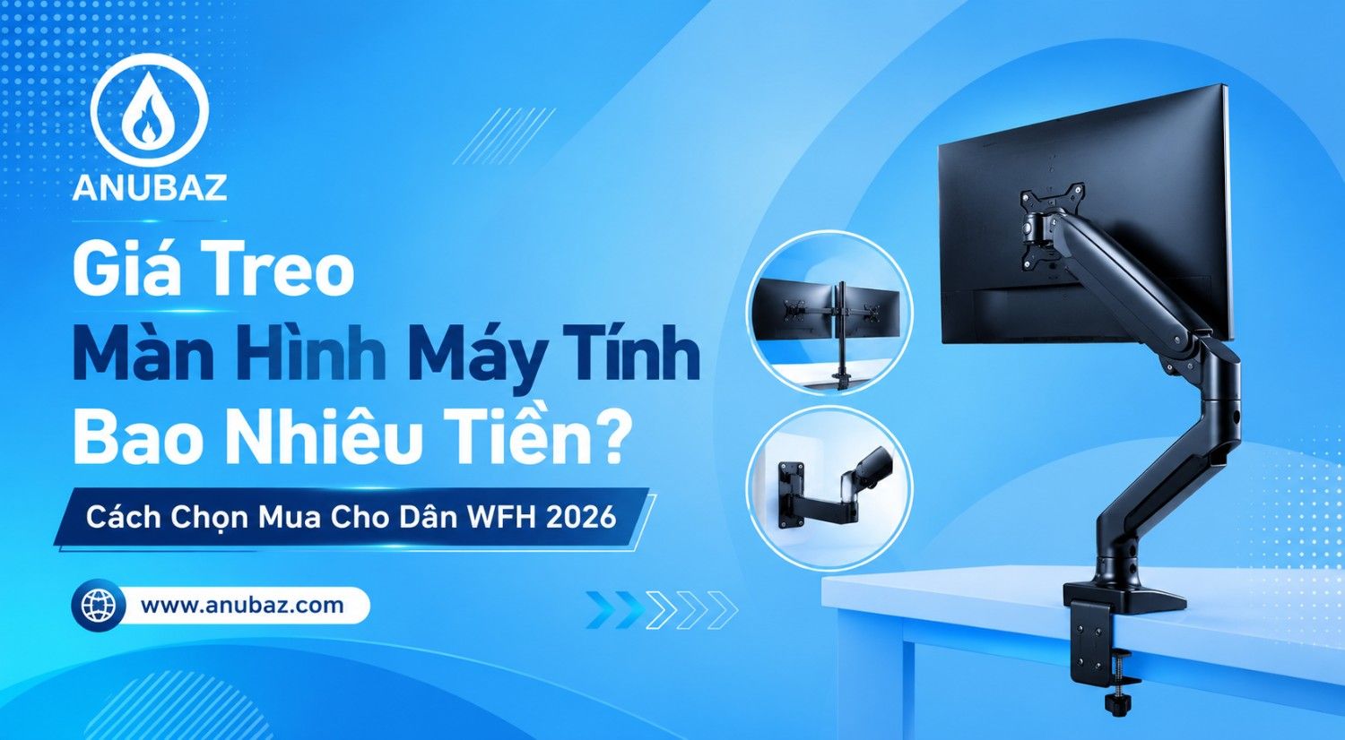 Giá Treo Màn Hình Máy Tính Bao Nhiêu Tiền? Cách Chọn Mua Cho Dân WFH 2026
