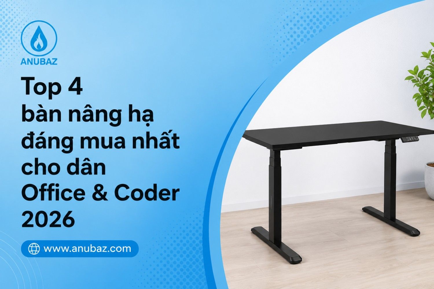 Top 4 bàn nâng hạ đáng mua nhất cho dân Office & Coder 2026
