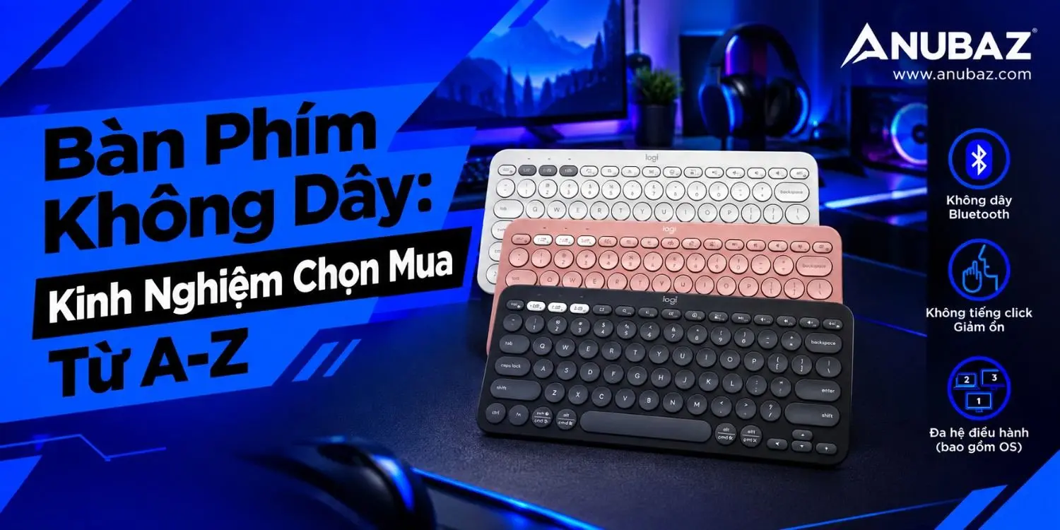 Bàn Phím Không Dây: Kinh Nghiệm Chọn Mua Từ A-Z