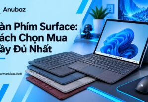 Bàn Phím Surface: Cách Chọn Mua Đầy Đủ Nhất