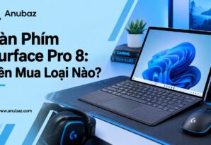 Bàn Phím Surface Pro 8: Nên Mua Loại Nào?
