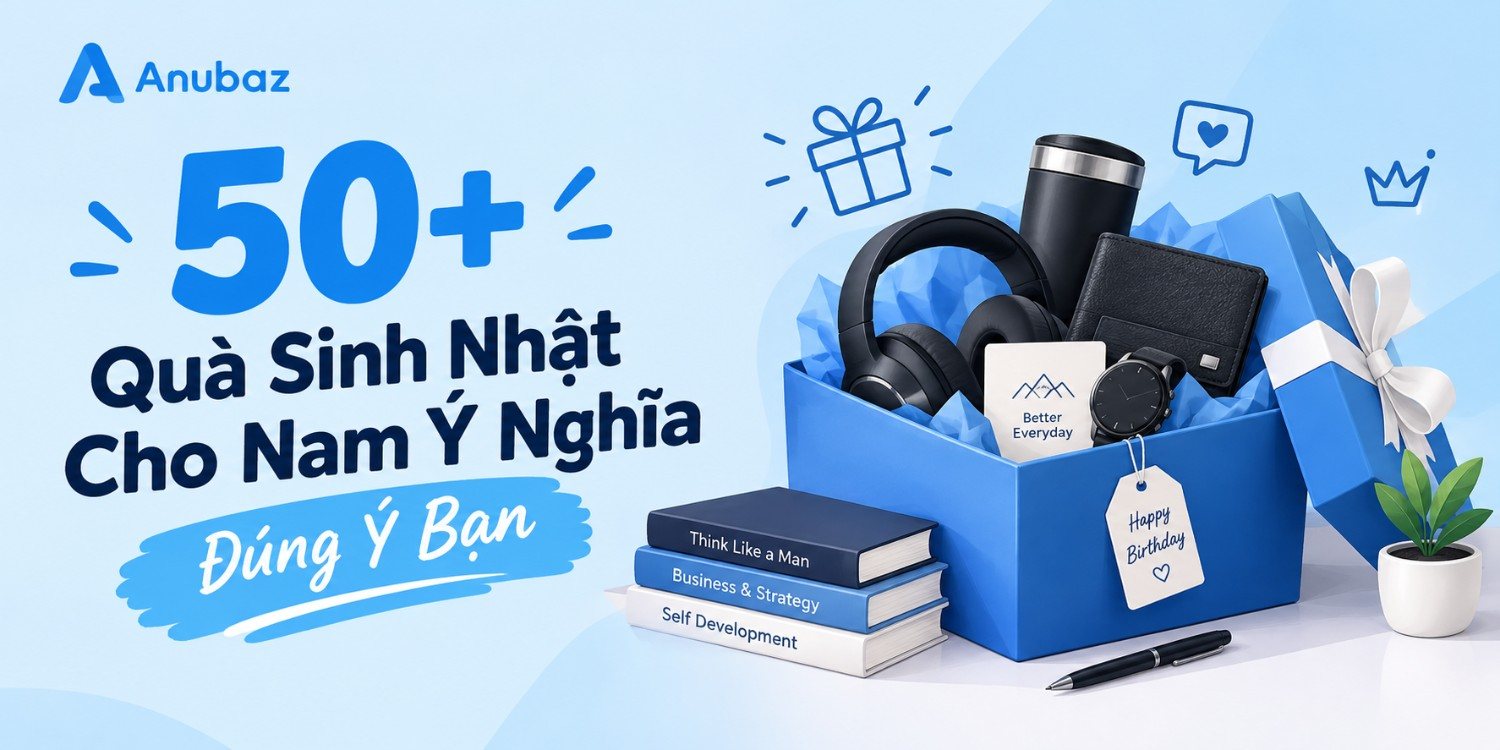 50+ Quà Sinh Nhật Cho Nam Ý Nghĩa – Đúng Ý Bạn